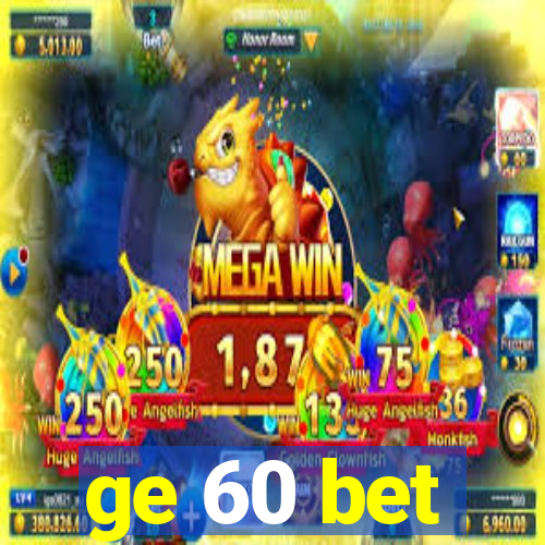 ge 60 bet